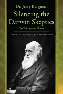 Faire taire les sceptiques de Darwin : La guerre contre les théistes - Silencing the Darwin Skeptics: The War Against Theists