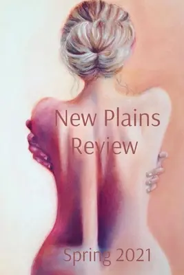 Nouvelle Revue des Plaines Printemps 2021 - New Plains Review Spring 2021