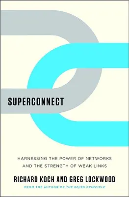 Superconnect : Exploiter la puissance des réseaux et la force des liens faibles - Superconnect: Harnessing the Power of Networks and the Strength of Weak Links