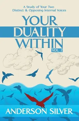 Vol 2 - Votre dualité intérieure : Une étude de vos deux voix internes distinctes et opposées - Vol 2 - Your Duality Within: A Study of Your Two Distinct & Opposing Internal Voices