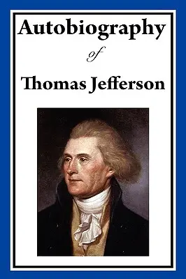 Autobiographie de Thomas Jefferson - Autobiography of Thomas Jefferson