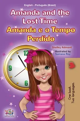 Amanda et le temps perdu (livre pour enfants bilingue anglais portugais - brésilien) - Amanda and the Lost Time (English Portuguese Bilingual Children's Book -Brazilian)