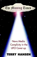 Le temps des disparus : La complicité des médias dans la dissimulation des ovnis - The Missing Times: News Media Complicity in the UFO Cover-Up