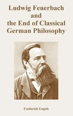 Ludwig Feuerbach et la fin de la philosophie allemande classique - Ludwig Feuerbach and the End of Classical German Philosophy