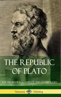 La République de Platon : Les dix livres - complets et non abrégés (Classiques de la philosophie grecque) (Hardcover) - The Republic of Plato: The Ten Books - Complete and Unabridged (Classics of Greek Philosophy) (Hardcover)