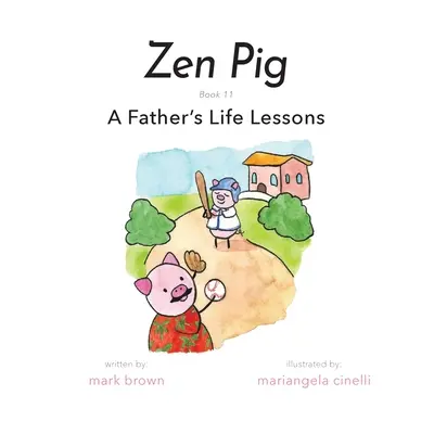 Cochon Zen : Les leçons de vie d'un père - Zen Pig: A Father's Life Lessons