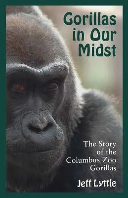 Les gorilles au milieu de nous : L'histoire des gorilles du zoo de Columbus - Gorillas in Our Midst: The Story of the Columbus Zoo Gorillas