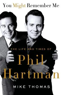 Vous vous souvenez peut-être de moi : La vie et l'époque de Phil Hartman - You Might Remember Me: The Life and Times of Phil Hartman