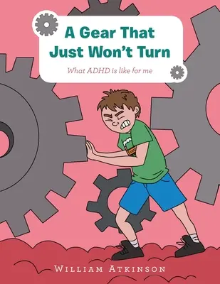 Un engrenage qui ne tourne pas : Ce qu'est l'Adhd pour moi - A Gear That Just Won't Turn: What Adhd Is Like for Me