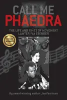 Appelez-moi Phaedra : La vie et l'époque de l'avocate du mouvement Fay Stender - Call Me Phaedra: The Life and Times of Movement Lawyer Fay Stender