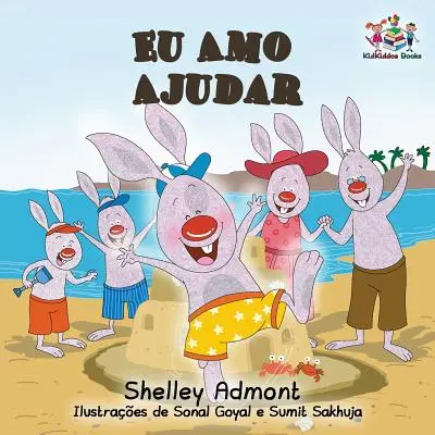 Eu Amo Ajudar : J'aime aider - livre en portugais brésilien pour enfants - Eu Amo Ajudar: I Love to Help- Brazilian Portuguese book for kids