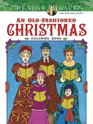 Creative Haven : un livre de coloriage de Noël à l'ancienne - Creative Haven an Old-Fashioned Christmas Coloring Book