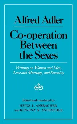 La coopération entre les sexes : Écrits sur les femmes et les hommes, l'amour et le mariage, et la sexualité - Cooperation Between the Sexes: Writings on Women and Men, Love and Marriage, and Sexuality