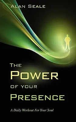 Le pouvoir de votre présence : Un entraînement quotidien pour votre âme - The Power of Your Presence: A Daily Workout for Your Soul