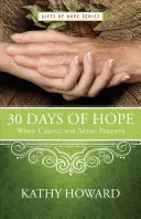 30 jours d'espoir dans la prise en charge des parents âgés - 30 Days of Hope When Caring for Aging Parents