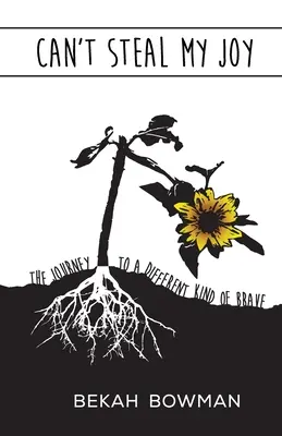 On ne peut pas me voler ma joie : Le voyage vers une autre forme de bravoure - Can't Steal My Joy: The Journey to a Different Kind of Brave