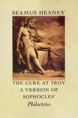 La cure à Troie : Une version du Philoctète de Sophocle - The Cure at Troy: A Version of Sophocles' Philoctetes