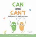 Peut et ne peut pas croire en soi : De grandes leçons de vie pour les enfants - Can and Can't Believe in Themselves: Big Life Lessons for Little Kids