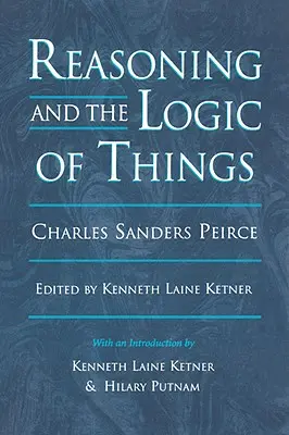 Raisonnement et logique des choses : Les conférences de Cambridge de 1898 - Reasoning and the Logic of Things: The Cambridge Conferences Lectures of 1898