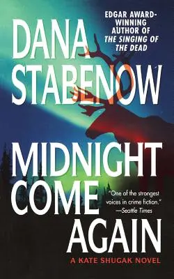 Midnight Come Again : Un roman de Kate Shugak - Midnight Come Again: A Kate Shugak Novel