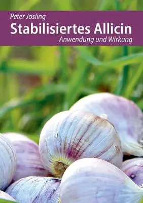 Stabilisiertes Allicin : Anwendung und Wirkung - Stabilisiertes Allicin: Anwendung und Wirkung