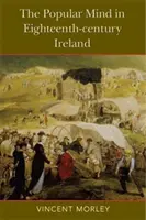 L'esprit populaire dans l'Irlande du XVIIIe siècle - The Popular Mind in Eighteenth-Century Ireland