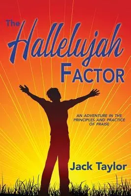 Le facteur Alléluia : Une aventure dans les principes et la pratique de la louange - The Hallelujah Factor: An Adventure in the Principles and Practice of Praise