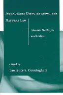 Disputes insolubles sur la loi naturelle : Alasdair MacIntyre et ses critiques - Intractable Disputes about the Natural Law: Alasdair MacIntyre and Critics