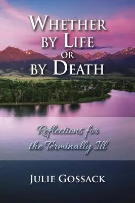 Que ce soit par la vie ou par la mort : Réflexions pour les malades en phase terminale - Whether by Life or by Death: Reflections for the Terminally Ill