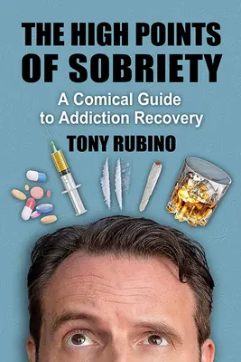 Les hauts faits de la sobriété : Un guide comique de la guérison des dépendances - The High Points of Sobriety: A Comical Guide to Addiction Recovery