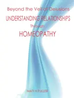 Au-delà du voile des illusions, comprendre les relations grâce à l'homéopathie - Beyond the Veil of Delusions, Understanding Relationships Through Homeopathy