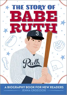 L'histoire de Babe Ruth : une biographie pour les nouveaux lecteurs - The Story of Babe Ruth: A Biography Book for New Readers