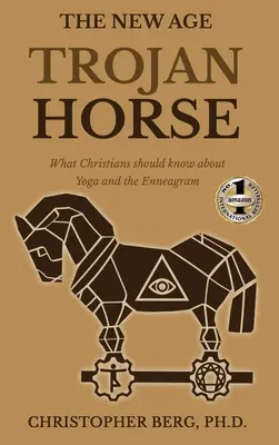 Le cheval de Troie du Nouvel Âge : ce que les chrétiens doivent savoir sur le yoga et l'ennéagramme - The New Age Trojan Horse: What Christians Should Know About Yoga And The Enneagram