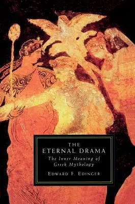 Le drame éternel : Le sens profond de la mythologie grecque - The Eternal Drama: The Inner Meaning of Greek Mythology