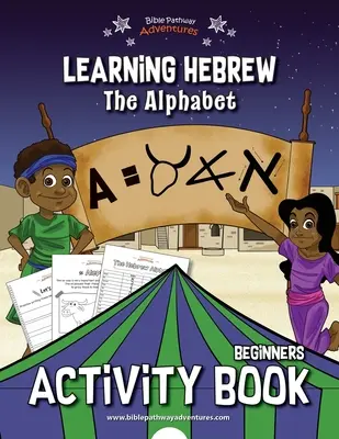 Apprendre l'hébreu : L'alphabet - Cahier d'activités - Learning Hebrew: The Alphabet Activity Book