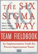 Le manuel de terrain de l'équipe Six SIGMA Way : Un guide de mise en œuvre pour les équipes d'amélioration des processus - The Six SIGMA Way Team Fieldbook: An Implementation Guide for Process Improvement Teams