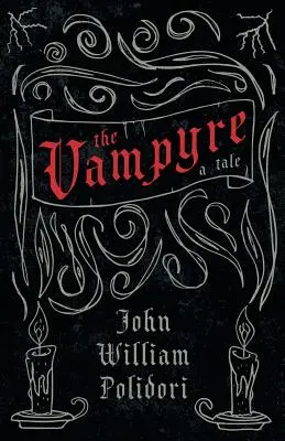 Le Vampyre - Un conte (Classiques de la Fantasy et de l'Horreur) - The Vampyre - A Tale (Fantasy and Horror Classics)