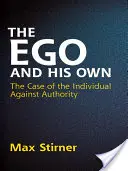 L'ego et les siens : le cas de l'individu contre l'autorité - The Ego and His Own: The Case of the Individual Against Authority