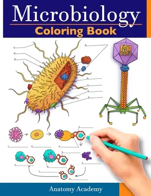 Microbiology Coloring Book : Cahier de coloriage incroyablement détaillé pour l'étude Cadeau idéal pour les étudiants en médecine, les médecins et les chiropraticiens. - Microbiology Coloring Book: Incredibly Detailed Self-Test Color workbook for Studying Perfect Gift for Medical School Students, Physicians & Chiro