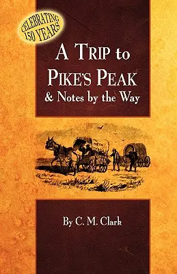 Un voyage au Pike's Peak et des notes en chemin - A Trip to Pike's Peak & Notes by the Way