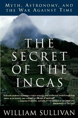 Le secret des Incas : Mythe, astronomie et guerre contre le temps - The Secret of the Incas: Myth, Astronomy, and the War Against Time