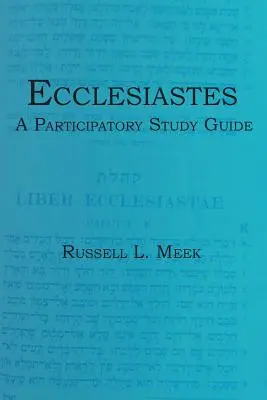 L'Ecclésiaste : Un guide d'étude participatif - Ecclesiastes: A Participatory Study Guide