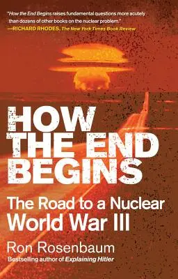 Comment commence la fin : Le chemin vers une troisième guerre mondiale nucléaire - How the End Begins: The Road to a Nuclear World War III