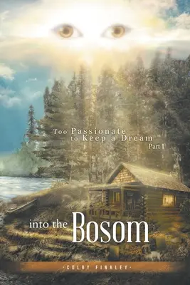 Dans le giron : Trop passionné pour garder un rêve Partie I - Into the Bosom: Too Passionate to Keep a Dream Part I