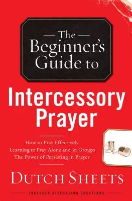 Guide du débutant pour la prière d'intercession - Beginner's Guide to Intercessory Prayer