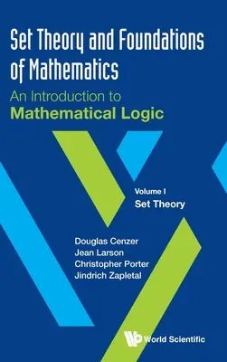 Théorie des ensembles et fondements des mathématiques : Introduction à la logique mathématique - Volume I : Théorie des ensembles - Set Theory and Foundations of Mathematics: An Introduction to Mathematical Logic - Volume I: Set Theory