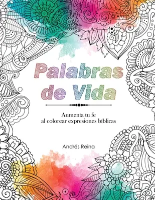 Palabras de Vida : Aumenta tu Fe al Colorear Expresiones Bblicas - Palabras de Vida: Aumenta tu Fe al Colorear Expresiones Bblicas