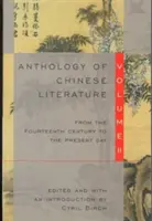 Anthologie de la littérature chinoise : Volume II : Du XIVe siècle à nos jours - Anthology of Chinese Literature: Volume II: From the Fourteenth Century to the Present Day