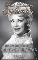 Ce genre de femme : La vie et la carrière de Barbara Nichols (livre de poche) - That Kind of Woman: The Life and Career of Barbara Nichols (Hardback)