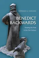 Benedict à l'envers : La lecture de la Règle au XXIe siècle - Benedict Backwards: Reading the Rule in the Twenty-First Century